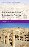 The Byzantine-Islamic Transition in Palestine (eBook, PDF)