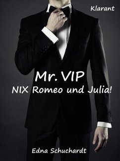 Mr. VIP - Nix Romeo und Julia! Liebesroman (eBook, ePUB) - Schuchardt, Edna