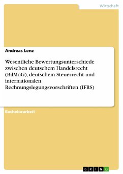 Wesentliche Bewertungsunterschiede zwischen deutschem Handelsrecht (BilMoG), deutschem Steuerrecht und internationalen Rechnungslegungsvorschriften (IFRS) (eBook, PDF) - Lenz, Andreas