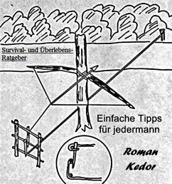 Survival-Tipps und Überlebens-Ratgeber für jedermann (eBook, ePUB) - Kedor, Roman