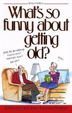 What's So Funny about Getting Old? - Fischer, Ed; Noland, Jane Thomas