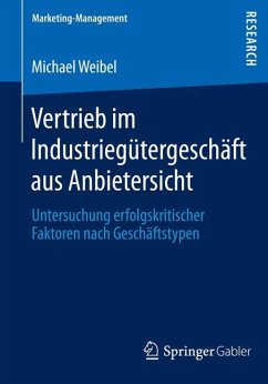 Vertrieb im Industriegütergeschäft aus Anbietersicht - Weibel, Michael