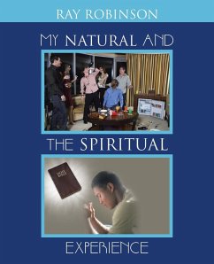 My Natural and the Spiritual Experience - Robinson, Ray