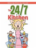 The 24/7 Kitchen: Kitchen is: Open, 24 hours a day, 7 days a week