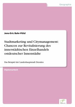 Stadtmarketing und Citymanagement: Chancen zur Revitalisierung des innerstädtischen Einzelhandels ostdeutscher Innenstädte - Bahr-Pölzl, Jens-Eric