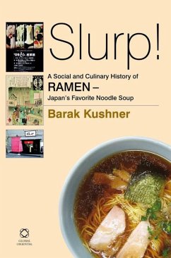 Slurp! a Social and Culinary History of Ramen - Japan's Favorite Noodle Soup - Kushner, Barak