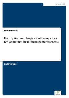 Konzeption und Implementierung eines DV-gestützten Risikomanagementsystems - Gewald, Heiko