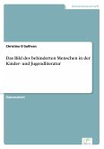 Das Bild des behinderten Menschen in der Kinder- und Jugendliteratur Das Bild des behinderten Menschen in der Kinder- und Jugendliteratur