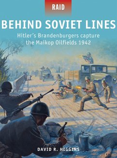 Behind Soviet Lines: Hitler's Brandenburgers Capture the Maikop Oilfields 1942 - Higgins, David R.
