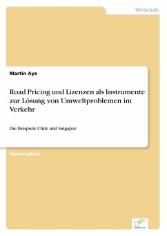 Road Pricing und Lizenzen als Instrumente zur Lösung von Umweltproblemen im Verkehr - Aye, Martin