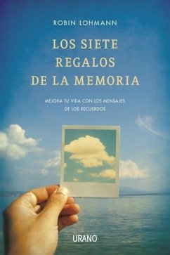 Los Siete Regalos de La Memoria - Lohmann, Robin