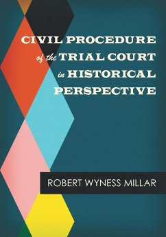 Civil Procedure of the Trial Court in Historical Perspective - Millar, Robert Wyness