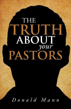 The Truth About your Pastors - Mann, Donald