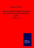 Wie Anne Bäbi Jowäger haushaltet und wie es ihm mit dem Doktern geht Wie Anne Bäbi Jowäger haushaltet und wie es ihm mit dem Doktern geht