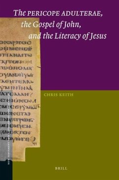 The Pericope Adulterae, the Gospel of John, and the Literacy of Jesus - Keith, Chris