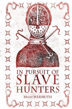 In Pursuit of Slave Hunters - Wermuth, Henry