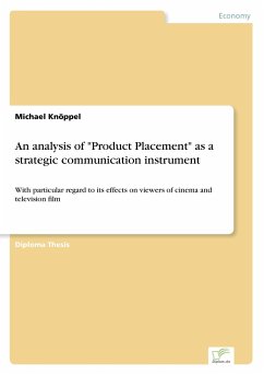 An analysis of &quote;Product Placement&quote; as a strategic communication instrument