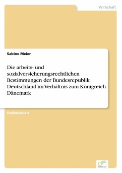Die arbeits- und sozialversicherungsrechtlichen Bestimmungen der Bundesrepublik Deutschland im Verhältnis zum Königreich Dänemark - Meier, Sabine