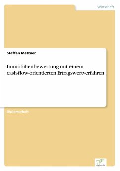 Immobilienbewertung mit einem cash-flow-orientierten Ertragswertverfahren - Metzner, Steffen