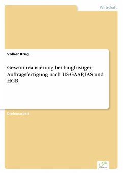 Gewinnrealisierung bei langfristiger Auftragsfertigung nach US-GAAP, IAS und HGB - Krug, Volker