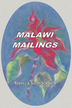 Malawi Mailings. Reflections on Missionary Life 2000 - 2003 - Schofield, Rodney; Schofield, Sarah