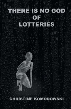 There Is No God of Lotteries - Komodowski, Christine