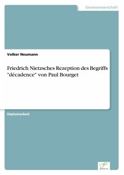 Friedrich Nietzsches Rezeption des Begriffs "décadence" von Paul Bourget
