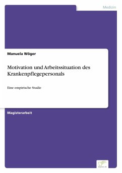 Motivation und Arbeitssituation des Krankenpflegepersonals - Wöger, Manuela