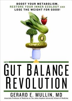 The Gut Balance Revolution: Boost Your Metabolism, Restore Your Inner Ecology, and Lose the Weight for Good! - Mullin, Gerard E.