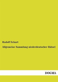 Allgemeine Sammlung niederdeutscher Rätsel - Eckart, Rudolf