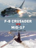 F-8 Crusader Vs Mig-17: Vietnam 1965-72