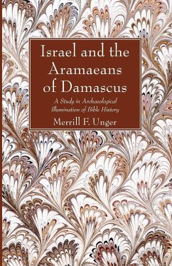 Israel and the Aramaeans of Damascus - Unger, Merrill F.