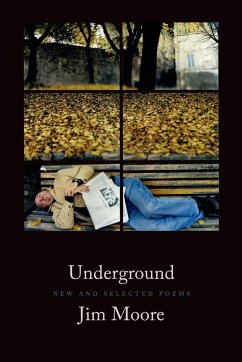 Underground: New and Selected Poems - Moore, Jim