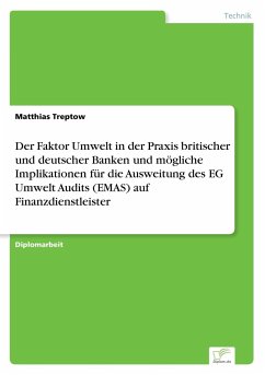 Der Faktor Umwelt in der Praxis britischer und deutscher Banken und mögliche Implikationen für die Ausweitung des EG Umwelt Audits (EMAS) auf Finanzdienstleister - Treptow, Matthias