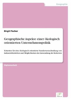 Geographische Aspekte einer ökologisch orientierten Unternehmenspolitik - Fischer, Birgit