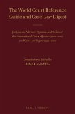 The World Court Reference Guide and Case-Law Digest: Judgments, Advisory Opinions and Orders of the International Court of Justice (2001-2010) and Cas
