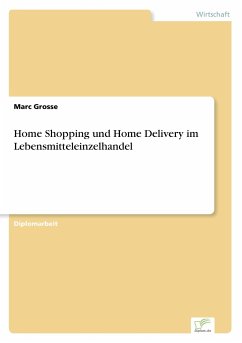 Home Shopping und Home Delivery im Lebensmitteleinzelhandel - Grosse, Marc