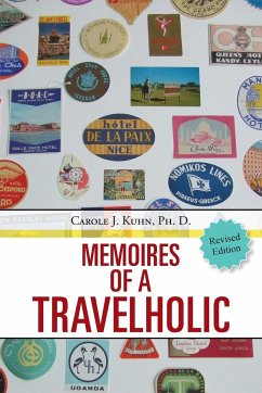 MEMOIRES OF A TRAVELHOLIC - Kuhn Ph. D., Carole J.