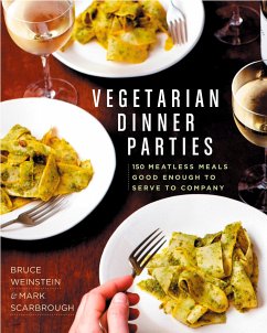Vegetarian Dinner Parties: 150 Meatless Meals Good Enough to Serve to Company: A Cookbook - Scarbrough, Mark; Weinstein, Bruce