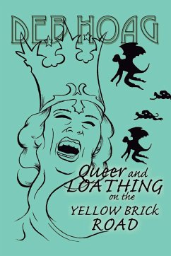 Queer and Loathing on the Yellow Brick Road - Hoag, Deb