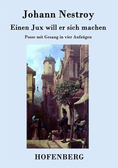 Einen Jux will er sich machen - Johann Nestroy