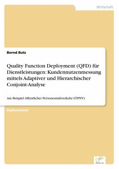 Quality Function Deployment (QFD) für Dienstleistungen: Kundennutzenmessung mittels Adaptiver und Hierarchischer Conjoint-Analyse - Butz, Bernd