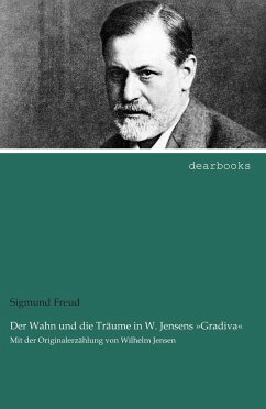 Der Wahn und die Träume in W. Jensens »Gradiva« - Freud, Sigmund