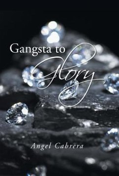 Gangsta to Glory - Cabrera, Angel