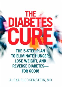 The Diabetes Cure: The 5-Step Plan to Eliminate Hunger, Lose Weight, and Reverse Diabetes--For Good - Fleckenstein, Alexa