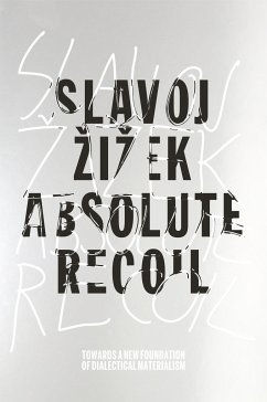 Absolute Recoil: Towards a New Foundation of Dialectical Materialism - Zizek, Slavoj