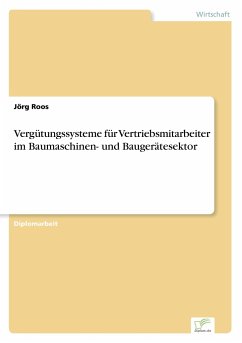 Vergütungssysteme für Vertriebsmitarbeiter im Baumaschinen- und Baugerätesektor - Roos, Jörg