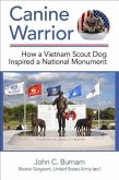 Canine Warrior: How a Vietnam Scout Dog Inspired a National Monument (Revised)
