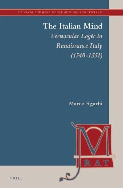 The Italian Mind: Vernacular Logic in Renaissance Italy (1540-1551) - Sgarbi, Marco