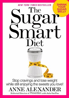 The Sugar Smart Diet: Stop Cravings and Lose Weight While Still Enjoying the Sweets You Love! - Alexander, Anne
